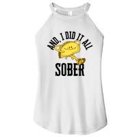 And I Did It All Sober Gift For Drinkers Alcoholics Women's Perfect Tri Rocker Tank