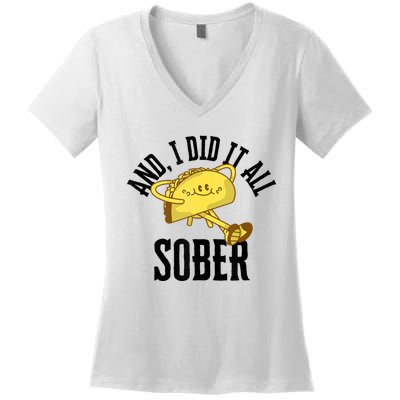 And I Did It All Sober Gift For Drinkers Alcoholics Women's V-Neck T-Shirt