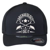 Archaeology I Dig It Archaeologist Archeologist Archeology Flexfit Unipanel Trucker Cap