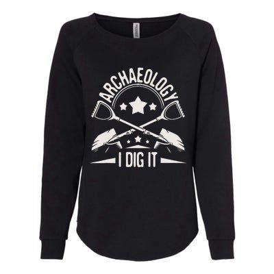 Archaeology I Dig It Archaeologist Archeologist Archeology Womens California Wash Sweatshirt