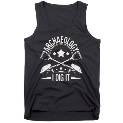 Archaeology I Dig It Archaeologist Archeologist Archeology Tank Top