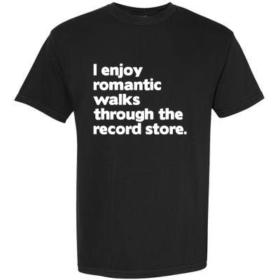 Alldayvinyl I Enjoy Romantic Walks Through The Record Garment-Dyed Heavyweight T-Shirt