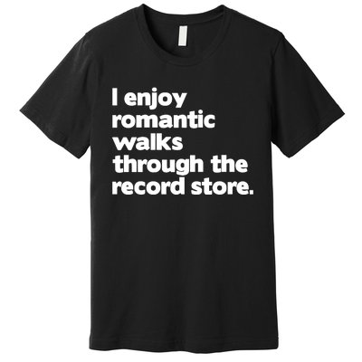 Alldayvinyl I Enjoy Romantic Walks Through The Record Premium T-Shirt