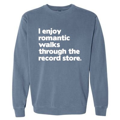 Alldayvinyl I Enjoy Romantic Walks Through The Record Garment-Dyed Sweatshirt