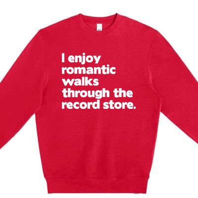 Alldayvinyl I Enjoy Romantic Walks Through The Record Premium Crewneck Sweatshirt