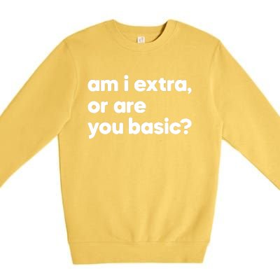 Am I Extra Or You Are Basic Premium Crewneck Sweatshirt