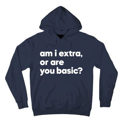 Am I Extra Or You Are Basic Tall Hoodie