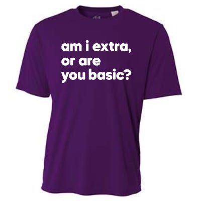 Am I Extra Or You Are Basic Cooling Performance Crew T-Shirt