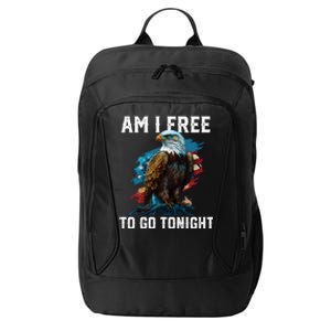 Am I Free To Go Tonight Patriotic American Usa Flag Meaningful Gift City Backpack