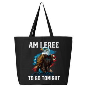 Am I Free To Go Tonight Patriotic American Usa Flag Meaningful Gift 25L Jumbo Tote