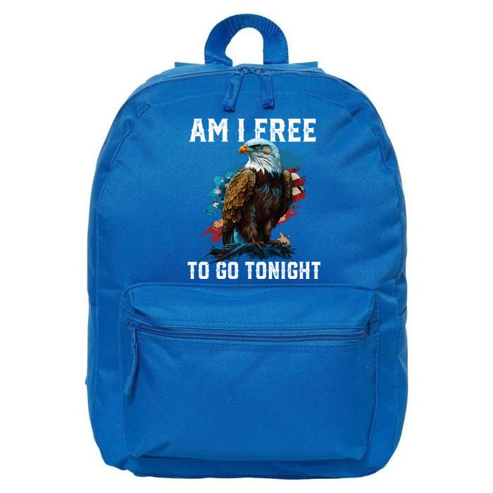 Am I Free To Go Tonight Patriotic American Usa Flag Meaningful Gift 16 in Basic Backpack