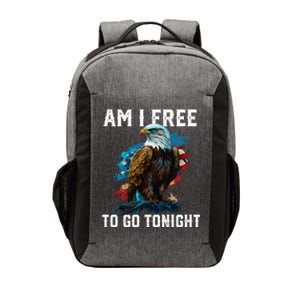 Am I Free To Go Tonight Patriotic American Usa Flag Meaningful Gift Vector Backpack