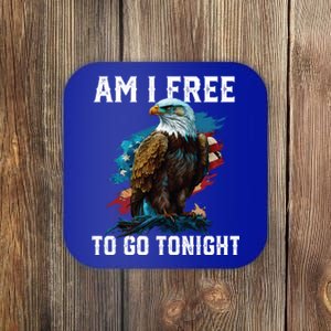 Am I Free To Go Tonight Patriotic American Usa Flag Gift Coaster