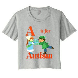 A Is For Autism Funny Autistic Gifts Autism Awareness Women's Crop Top Tee