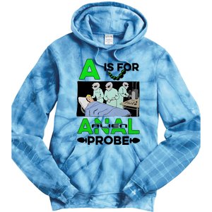 A Is For Anal Alien Probe Tie Dye Hoodie