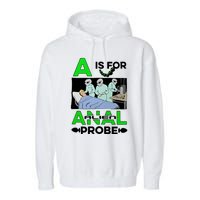 A Is For Anal Alien Probe Garment-Dyed Fleece Hoodie