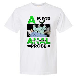 A Is For Anal Alien Probe Garment-Dyed Heavyweight T-Shirt