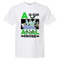 A Is For Anal Alien Probe Garment-Dyed Heavyweight T-Shirt