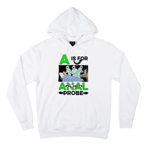 A Is For Anal Alien Probe Hoodie