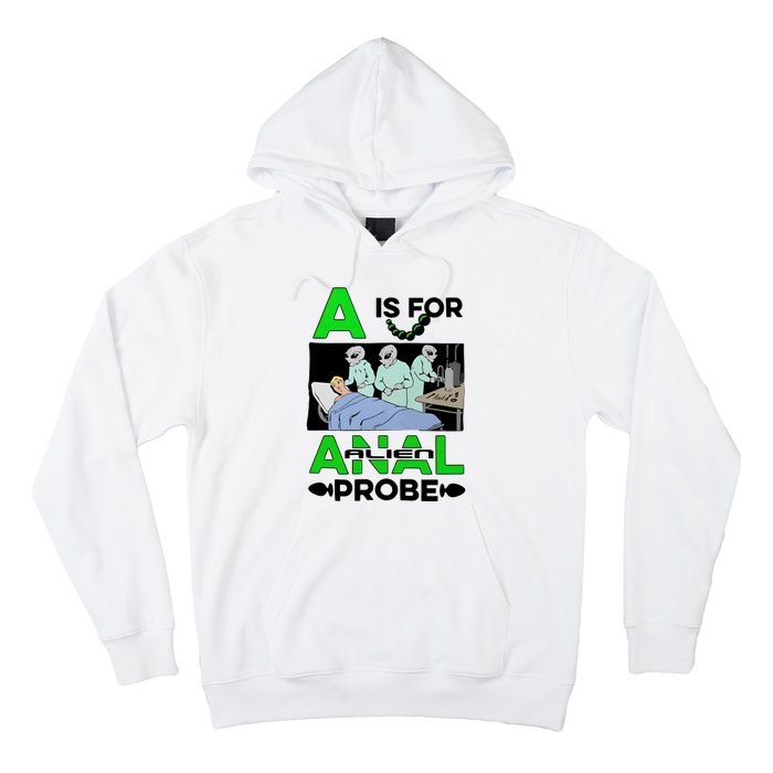 A Is For Anal Alien Probe Hoodie