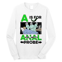 A Is For Anal Alien Probe Long Sleeve Shirt