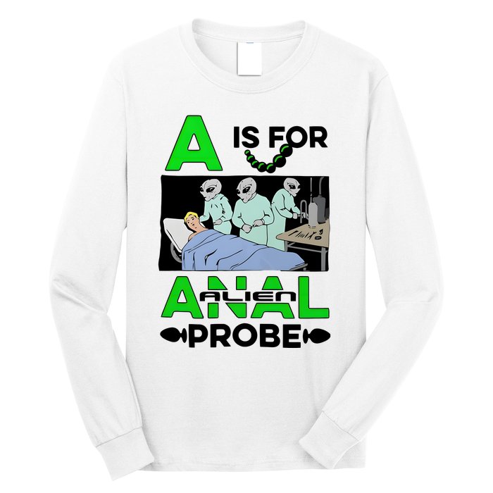 A Is For Anal Alien Probe Long Sleeve Shirt