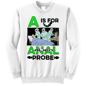 A Is For Anal Alien Probe Sweatshirt