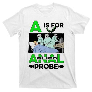 A Is For Anal Alien Probe T-Shirt