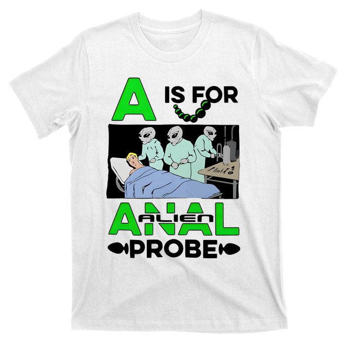 A Is For Anal Alien Probe T-Shirt