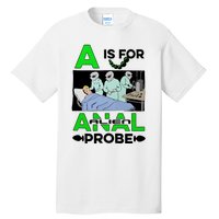 A Is For Anal Alien Probe Tall T-Shirt