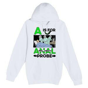 A Is For Anal Alien Probe Premium Pullover Hoodie