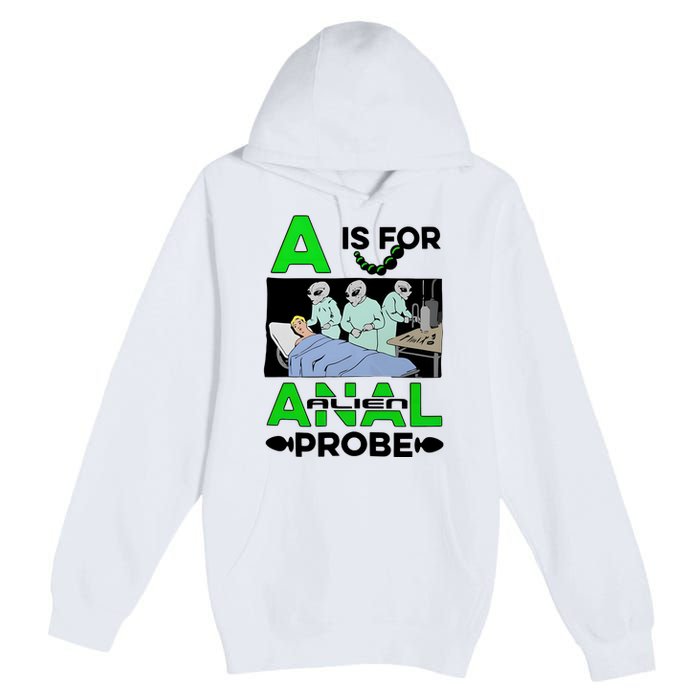 A Is For Anal Alien Probe Premium Pullover Hoodie