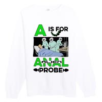 A Is For Anal Alien Probe Premium Crewneck Sweatshirt