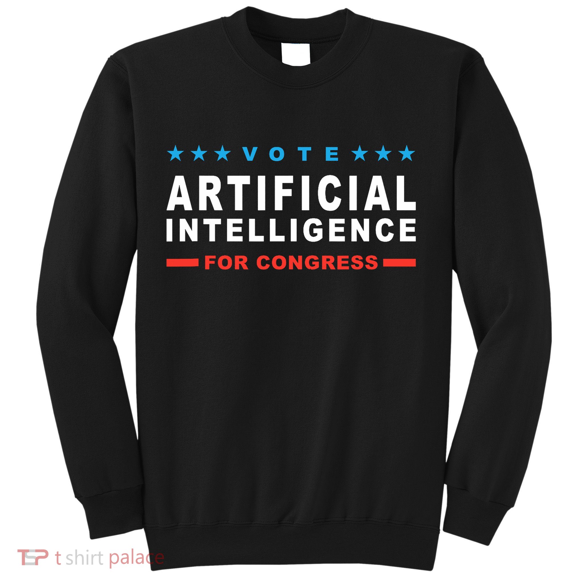 Artificial Intelligence For Congress Funny Election Humor AI Sweatshirt