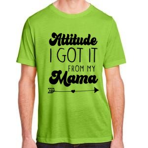 Attitude I Got It From My Mama Mom Daughter Teen Teenager Gift Adult ChromaSoft Performance T-Shirt