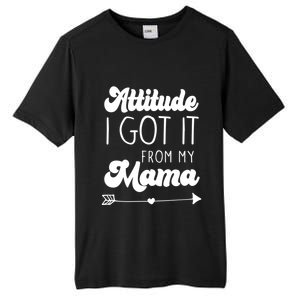 Attitude I Got It From My Mama Mom Daughter Teen Teenager Gift Tall Fusion ChromaSoft Performance T-Shirt