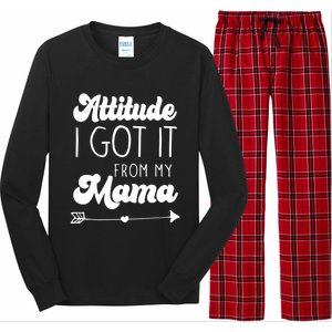 Attitude I Got It From My Mama Mom Daughter Teen Teenager Gift Long Sleeve Pajama Set