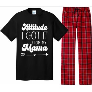 Attitude I Got It From My Mama Mom Daughter Teen Teenager Gift Pajama Set