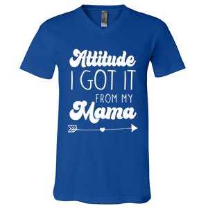 Attitude I Got It From My Mama Mom Daughter Teen Teenager Gift V-Neck T-Shirt