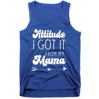 Attitude I Got It From My Mama Mom Daughter Teen Teenager Gift Tank Top