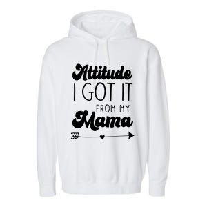 Attitude I Got It From My Mama Mom Daughter Teen Teenager Gift Garment-Dyed Fleece Hoodie