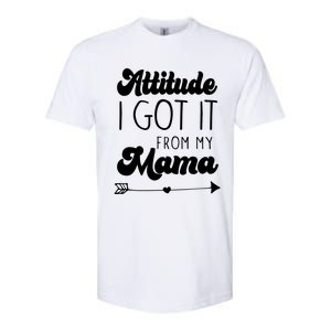 Attitude I Got It From My Mama Mom Daughter Teen Teenager Gift Softstyle CVC T-Shirt