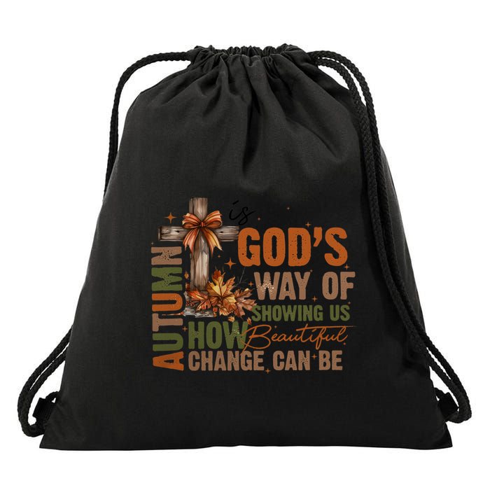 Autumn Is GodS Way Of Showing Us How Beautiful Change Can Be Drawstring Bag