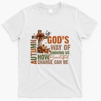 Autumn Is GodS Way Of Showing Us How Beautiful Change Can Be T-Shirt
