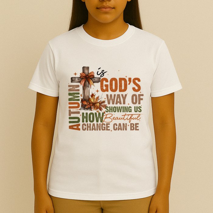 Autumn Is GodS Way Of Showing Us How Beautiful Change Can Be T-Shirt