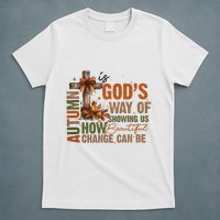 Autumn Is GodS Way Of Showing Us How Beautiful Change Can Be T-Shirt