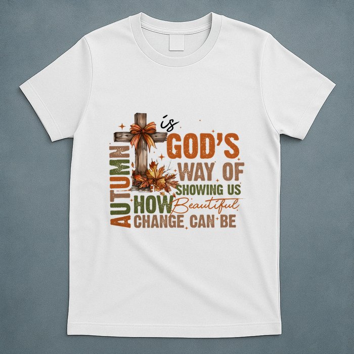 Autumn Is GodS Way Of Showing Us How Beautiful Change Can Be T-Shirt