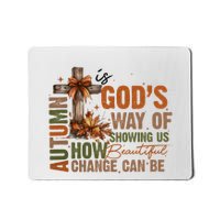 Autumn Is GodS Way Of Showing Us How Beautiful Change Can Be Mousepad