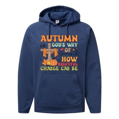 Autumn Is GodS Way Of Showing Us How Beautiful Change Can Be Performance Fleece Hoodie