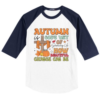 Autumn Is GodS Way Of Showing Us How Beautiful Change Can Be Baseball Sleeve Shirt